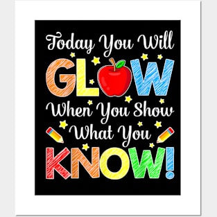 Today You Will Glow When You Show What You Know Teachers Day Posters and Art